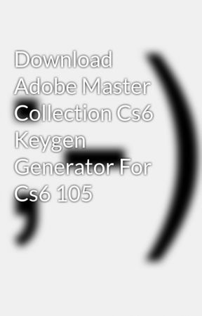 Keygen adobe master collection cs6 download
